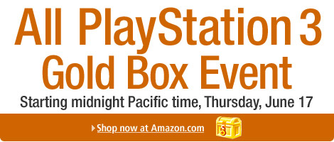 All PlayStation 3 Gold Box Event, Starting midnight Pacific time, Thursday, June 17