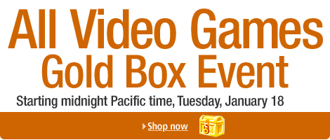 All Video Games Gold Box Event, Starting midnight Pacific time, Tuesday, January 18