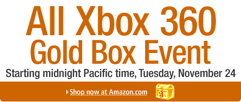All Xbox 360 Gold Box Event, Starting midnight Pacific time, Tuesday, November 24.