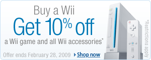 Buy a Wii and get 10% off a Wii game and all Wii accessories.  Restrictions apply.  See details.