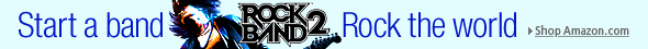 Start a Band.  Rock the World.  Rock Band 2