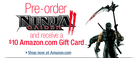 Pre-order Ninja Gaiden 2 and receive a $10 Amazon.com Gift Card