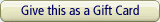 Give this as a gift certificate