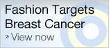 Fashion Targets Breast Cancer- View Now