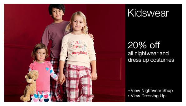 Kidswear - 20% off all nightwear and dress up costumes