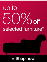 Up to 50% off selected furniture*