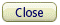 Close