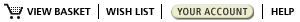 View Basket | Wish List | Your Account | Help
