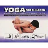 Yoga for Children: a Complete Illustrated Guide to Yoga, Including a Manual for Parents and Teachers
