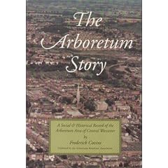The Arboretum Story: A Social & Historical Record of the Arboretum Area of Central Worcester