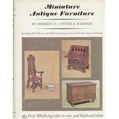 Miniature Antique Furniture - Including Doll House and Children's Furniture from the US and Europe