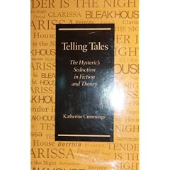 Telling Tales: The Hysteric's Seduction in Fiction and Theory
