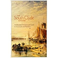 The South Clyde Estuary: An Illustrated Architectural Guide to Inverclyde and Renfrew (RIAS/Landmark Trust Series of Illustrated Architectural Guides to Scotland)