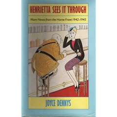 Henrietta Sees it Through: More News from the Home Front, 1942-45