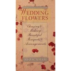 Wedding Flowers: Choosing & Making Beautiful Boquets & Arrangements