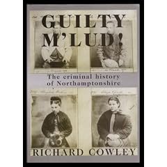 Guilty M'lud!: Criminal History of Northamptonshire