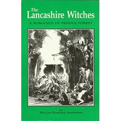 The Lancashire Witches: A Romance of Pendle Forest