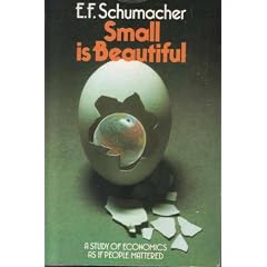 Small is Beautiful: A Study of Economics as if People Mattered