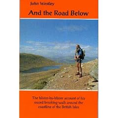 And the Road Below: The Blister-by-blister Account of His Record Breaking Walk Around the Coastline of the British Isles