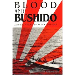 Blood and Bushido: Japanese Atrocities at Sea, 1941-45