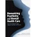 Humanising Psychiatry and Mental Health: The Challenge of the Person-centred Approach