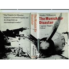 Munich Air Disaster: Captain Thain's Ordeal