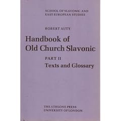 Handbook of Old Church Slavonic: Texts and Glossary Pt. 2 (London East European series)