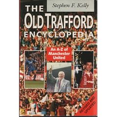 The Old Trafford Encyclopedia: A-Z of Manchester United