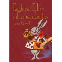 Eachtra� Eil�se i dT�r na nIontas (Alice's Adventures in Wonderland in Irish)