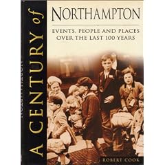 A Century of Northampton - Events, People and Places Over the Last 100 years