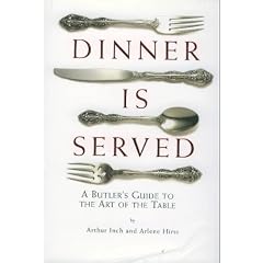 Dinner is Served: An English Butler's Guide to the Art of the Table