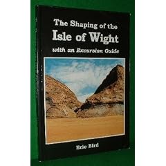 The Shaping of the Isle of Wight With an Excursion Guide