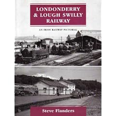 Londonderry and Lough Swilly Railway: An Irish Railway Pictorial