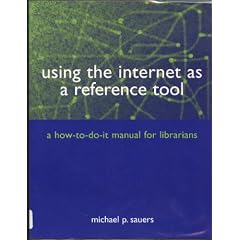 Using the Internet as a Reference Tool: A How-to-do-it Manual for Librarians