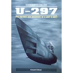 U-297: The History and Discovery of a Lost U-boat (Wrecks & Relics)