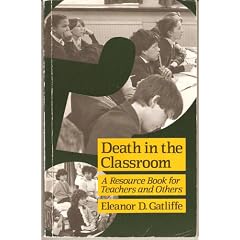 Death in the Classroom: A Resource Book for Teachers and Others