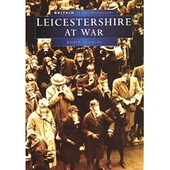 Leicestershire At War (Britain in Old Photographs)