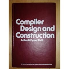 Compiler Design and Construction (Van Nostrand Reinhold electrical - computer science and engineering science)