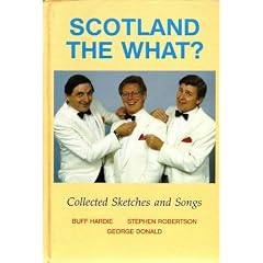 Scotland the What? Collected Sketches and Songs