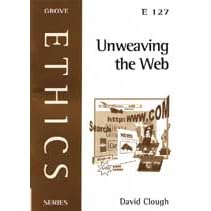 Unweaving the Web: Beginning to Think Theologically About the Internet (Ethics)