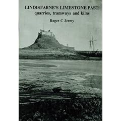 Lindisfarne's Limestone Past: Quarries, Tramways and Kilns