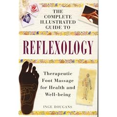 The Complete Illustrated Guide to Reflexology: Therapeutic Foot Massage for Health and Well-being