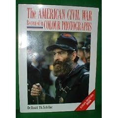 The American Civil War Recreated in Colour Photographs (Europa Militaria Special)
