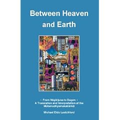 Between Heaven & Earth: From Nagarjuna to Dogen