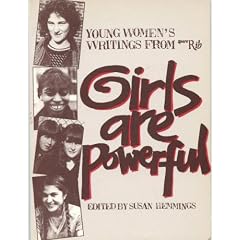 Girls Are Powerful: Young Women's Writings from "Spare Rib"