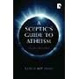 A Sceptic's Guide to Atheism: God is Not Dead by Peter S. Williams