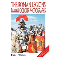 The Roman Legions Recreated in Colour Photographs (Europa militaria specials)