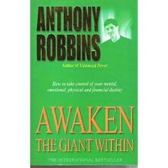 Awaken the Giant within: How to Take Immediate Control of Your Mental, Emotional, Physical and Financial Life
