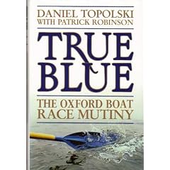 True Blue: The Oxford Boat Race Mutiny