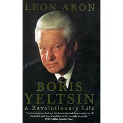 Boris Yeltsin: A Revolutionary Life